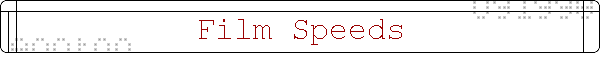 Film Speeds