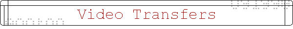 Video Transfers